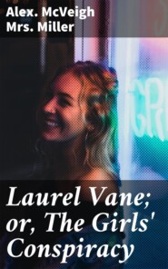 Laurel Vane; or, The Girls\' Conspiracy
