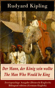 Der Mann, der König sein wollte \/ The Man Who Would be King - Zweisprachige Ausgabe (Deutsch-Englisch) \/ Bilingual edition (German-English)