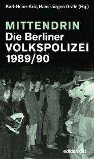 Mittendrin. Die Berliner Volkspolizei 1989\/90