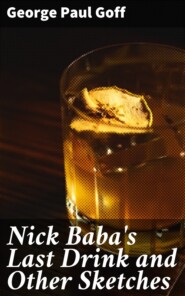 Nick Baba\'s Last Drink and Other Sketches