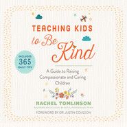 Teaching Kids to Be Kind - A Guide to Raising Compassionate and Caring Children (Unabridged)