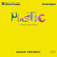 Plastic - A Toxic Love Story (Unabridged)