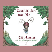 Geschichten aus Ötz, Folge 1: Edi Ameise und der kleine grüne Kobolt