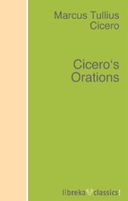 Cicero\'s Orations