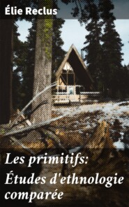 Les primitifs: Études d\'ethnologie comparée