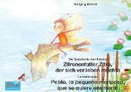 Die Geschichte vom kleinen Zitronenfalter Zitro, der sich verlieben möchte. Deutsch-Spanisch. \/ La historia de Pablo, la pequeña mariposa, que se quiere enamorar. Alemán-Español.