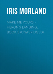 Make Me Yours - Heron\'s Landing, Book 3 (Unabridged)
