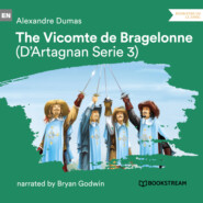 The Vicomte de Bragelonne - D\'Artagnan Series, Vol. 3 (Unabridged)
