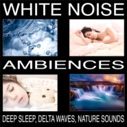 White Noise Ambiences, Delta Waves, Deep Sleep, Nature Sounds