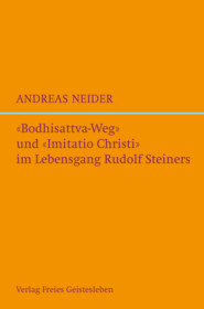 \"Bodhisattvaweg\" und \"Imitatio Christi\" im Lebensgang Rudolf Steiners
