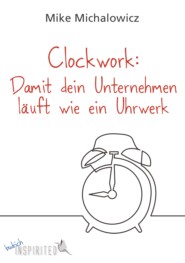 Clockwork: Damit dein Unternehmen läuft wie ein Uhrwerk