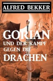 Gorian und der Kampf gegen die Drachen