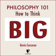Philosophy 101 - How to Think Big (Unabridged)
