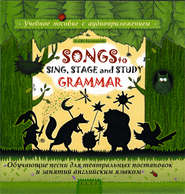 Songs to Sing, Stage and Study Grammar \/ Поем, играем и учим английскую грамматику