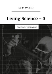 Living Science – 3. Decisive experiment