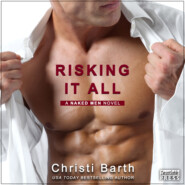 Risking It All - A Naked Men Novel, Book 1 (Unabridged)