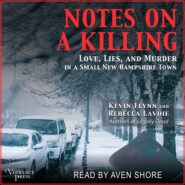 Notes on a Killing - Love, Lies, and Murder in a Small New Hampshire Town (Unabridged)