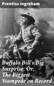 Buffalo Bill\'s Big Surprise; Or, The Biggest Stampede on Record