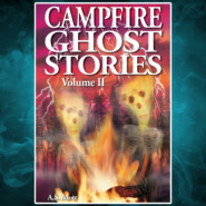Campfire Ghost Stories - Volume II (Unabridged)