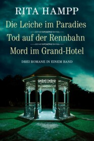 Die Leiche im Paradies \/ Tod auf der Rennbahn \/ Mord im Grand-Hotel - Drei Romane in einem Band
