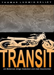 Transit- ein Motorrad, einige Gedanken und viele Geschichten