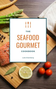 The Seafood Gourmet Cookbook