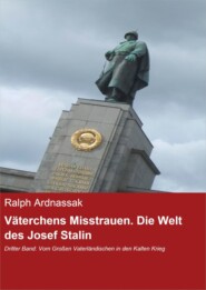 Väterchens Misstrauen. Die Welt des Josef Stalin