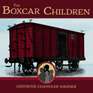 The Boxcar Children - The Boxcar Children, Book 1 (Unabridged)