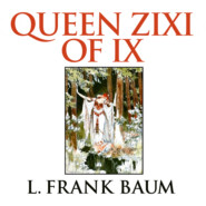Queen Zixi of Ix (Unabridged)