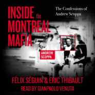 Inside the Montreal Mafia - The Confessions of Andrew Scoppa (Unabridged)