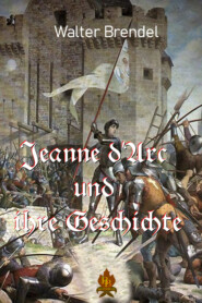 Jeanne d\'Arc und ihre Geschichte 