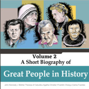 John Kennedy, Mother Theresa of Calcutta, Agatha Christie, Franklin Chang, Carlos Fuentes - A Short Biography Of Great People In History, Vol. 2 (Unabridged)
