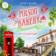 Bittersüßer Mord - Poison Bakery-Reihe - Ein britischer Cosy Crime, Band 2 (Ungekürzt)