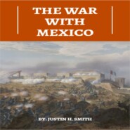 The War With Mexico (Unabridged)