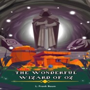The Wonderful Wizard of Oz (Unabridged)