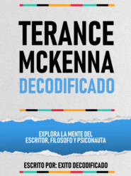 Terance Mckenna Decodificado - Explora La Mente Del Escritor, Filosofo Y Psiconauta