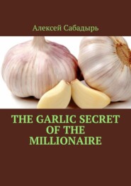 The garlic secret of the millionaire