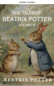 The Complete Beatrix Potter Collection vol 3 : Tales & Original Illustrations