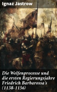Die Welfenprocesse und die ersten Regierungsjahre Friedrich Barbarossa\'s (1138–1156)