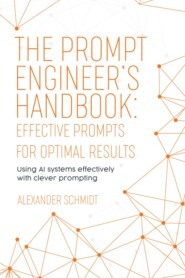 The Prompt Engineer\'s Handbook: Effective Prompts for Optimal Results