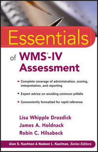 Essentials of WMS-IV Assessment Lisa W. Drozdick, James A. Holdnack, Robin C. Hilsabeck, Wiley