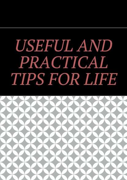 Алишер Жаббарович Абдалиев — Useful and practical tips for life