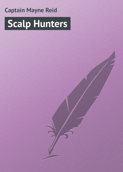 Captain Mayne Reid — Scalp Hunters