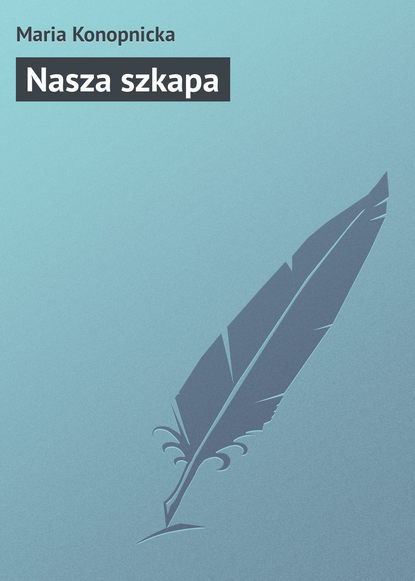 Nasza szkapa (Maria Konopnicka). 