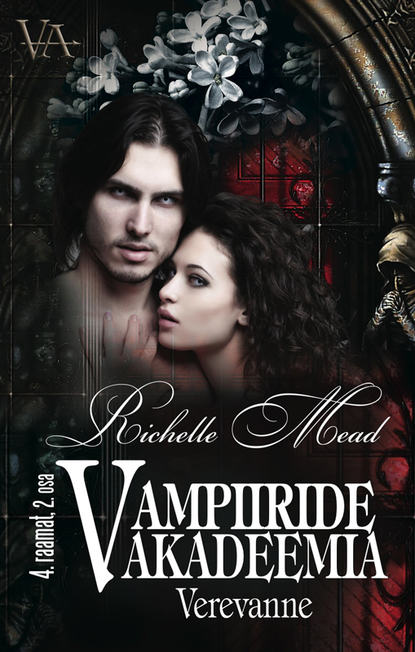 Richelle Mead - Vampiiride akadeemia, 4. raamat 2. osa. Sari Vampiiride akadeemia
