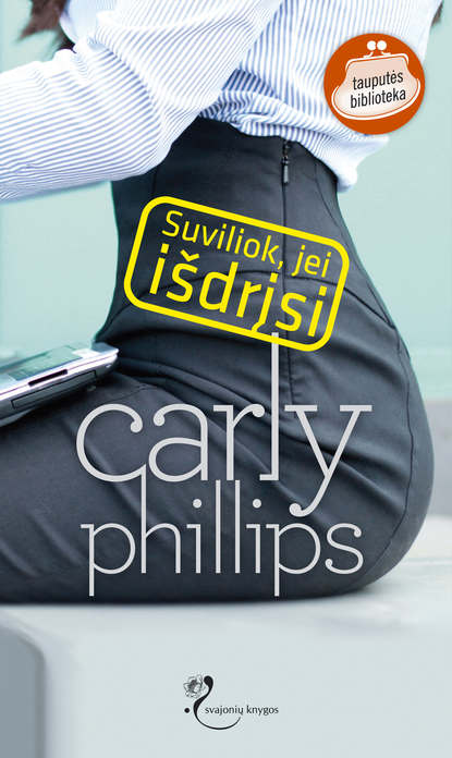 Carly Phillips - Suviliok, jei išdrįsi