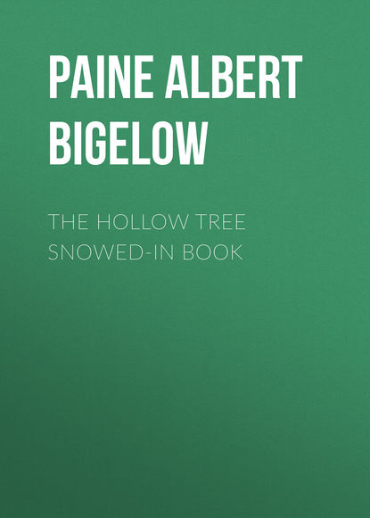 The Hollow Tree Snowed-In Book - Paine Albert Bigelow