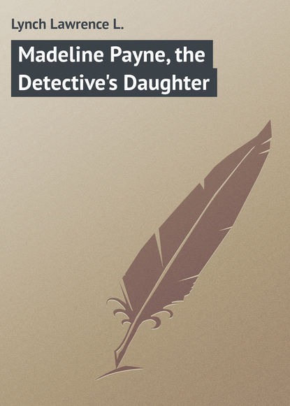 Lynch Lawrence L. — Madeline Payne, the Detective's Daughter