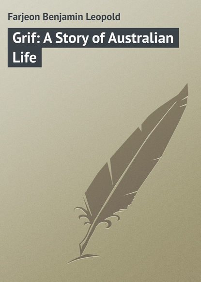 Farjeon Benjamin Leopold — Grif: A Story of Australian Life