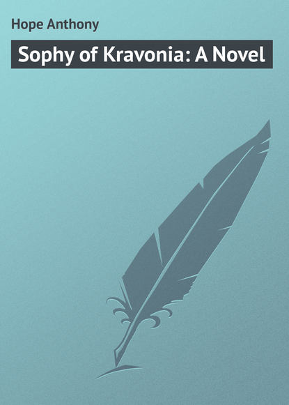 Hope Anthony — Sophy of Kravonia: A Novel
